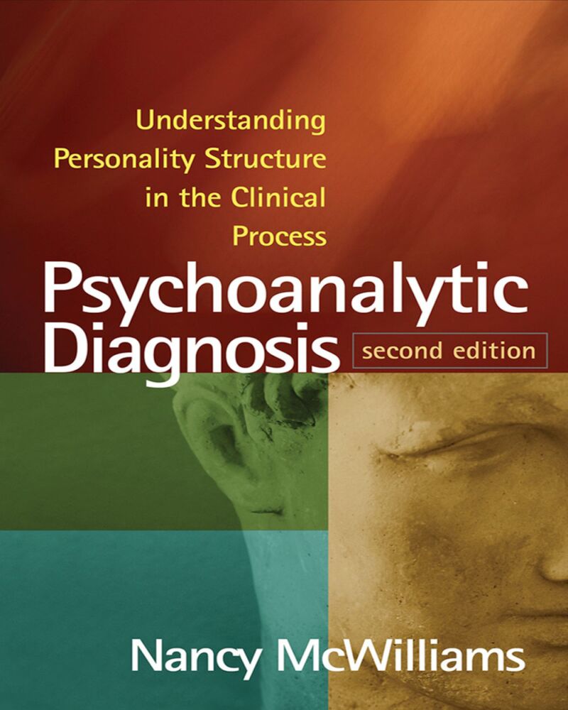 Psychoanalytic Diagnosis, Second Edition: Understanding Personality Structure in the Clinical Process