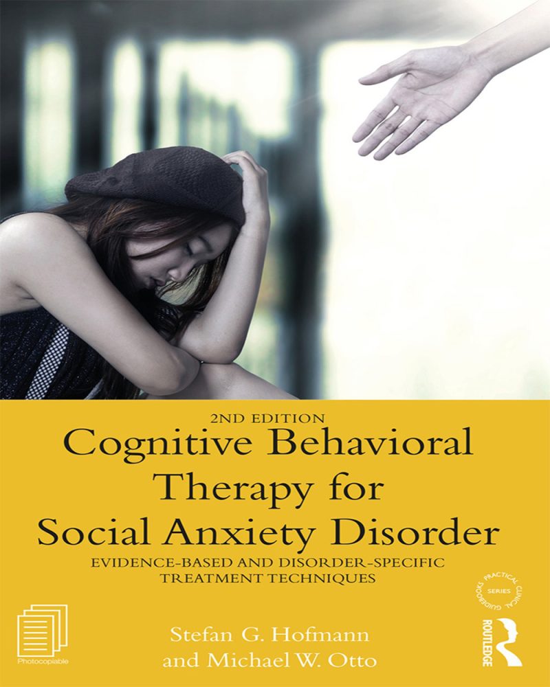 Cognitive Behavioral Therapy for Social Anxiety Disorder: Evidence-Based and Disorder Specific Treatment Techniques (Practical Clinical Guidebooks)