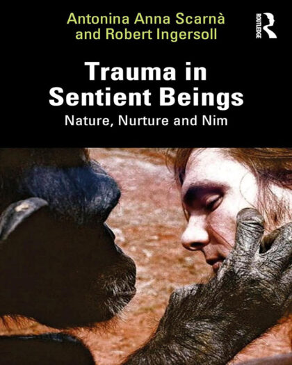Trauma in Sentient Beings: Nature, Nurture and Nim