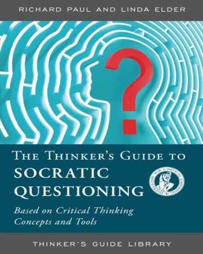 The Thinker’s Guide to The Art of Socratic Questioning