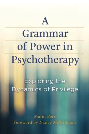 A Grammar of Power in Psychotherapy: Exploring the Dynamics of Privilege 1st Edition
