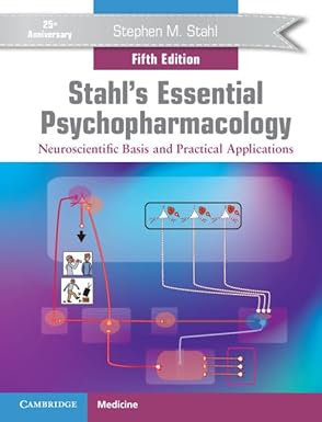 Stahl's Essential Psychopharmacology: Neuroscientific Basis and Practical Applications 5th Edition, Kindle Edition