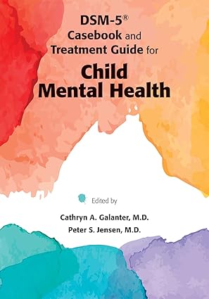 DSM-5 Casebook and Treatment Guide for Child Mental Health 1st Edition