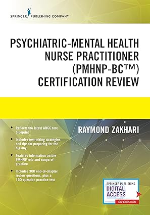 The Psychiatric-Mental Health Nurse Practitioner Certification Review Manual – Mental Health Book Uses Outline Format, Highlights Psychiatric Nurse Practitioner Board Certification Practice Exam 1st Edition