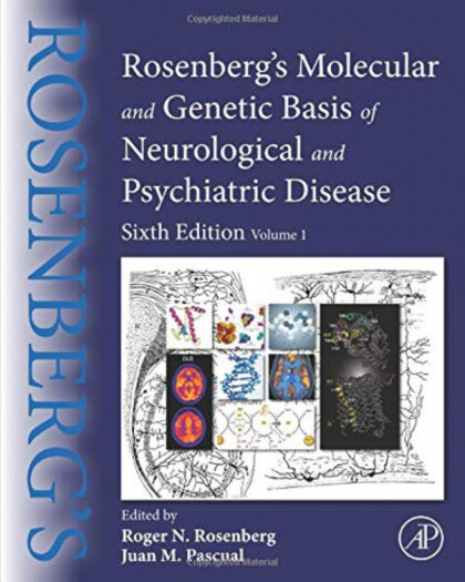 Rosenberg's Molecular and Genetic Basis of Neurological and Psychiatric Disease: Volume 1 6th Edition