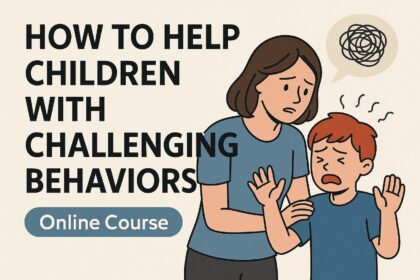 How To Help Children With Challenging Behaviors