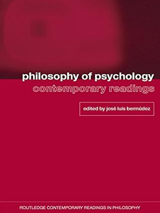 Philosophy of Psychology: Contemporary Readings (Routledge Contemporary Readings in Philosophy) 1st Edition, Kindle Edition