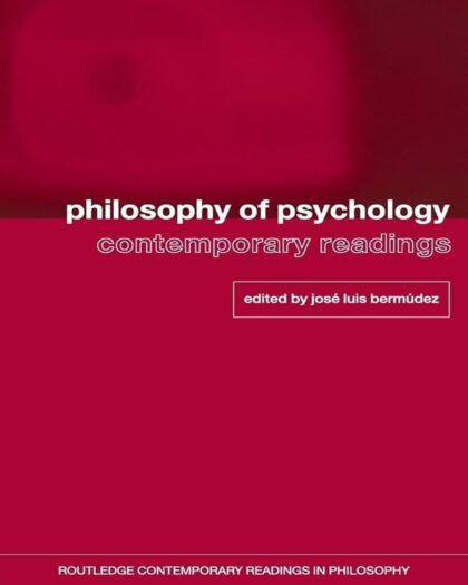 Philosophy of Psychology: Contemporary Readings (Routledge Contemporary Readings in Philosophy) 1st Edition, Kindle Edition
