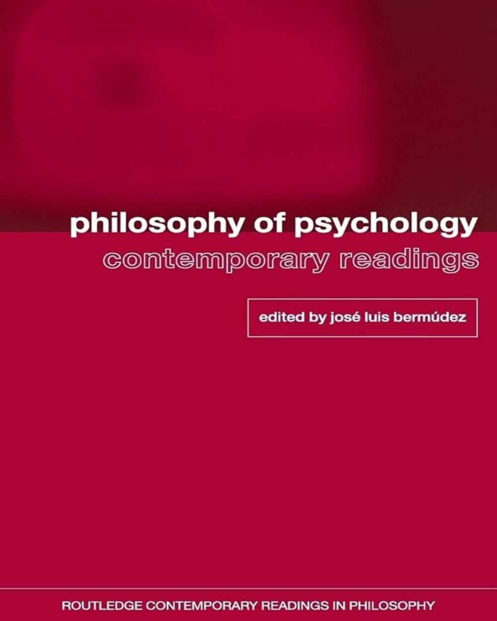 Philosophy of Psychology: Contemporary Readings (Routledge Contemporary Readings in Philosophy) 1st Edition, Kindle Edition