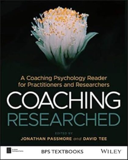 Coaching Researched: Using Coaching Psychology to Inform Your Research and Practice (BPS Textbooks in Psychology)