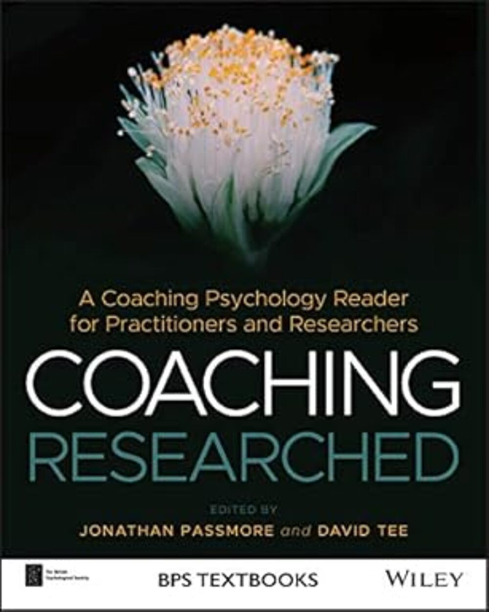 Coaching Researched: Using Coaching Psychology to Inform Your Research and Practice (BPS Textbooks in Psychology)