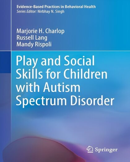 Play and Social Skills for Children with Autism Spectrum Disorder (Evidence-Based Practices in Behavioral Health)