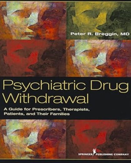 Psychiatric Drug Withdrawal: A Guide for Prescribers, Therapists, Patients and their Families 1st Edition