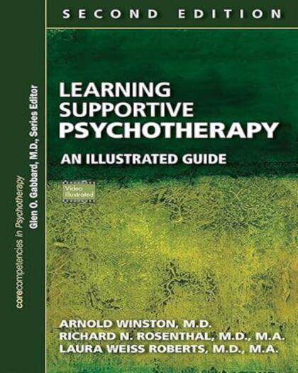 Learning Supportive Psychotherapy: An Illustrated Guide (Corecompetencies in Psychotherapy) Second Edition