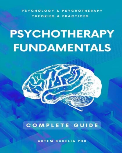 Psychotherapy Fundamentals: Complete Guide (Psychology and Psychotherapy: Theories and Practices)