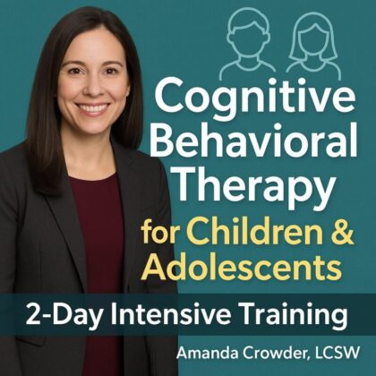 Cognitive Behavioral Therapy for Children & Adolescents: 2-Day Intensive Training