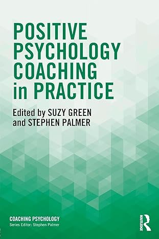 Positive Psychology Coaching in Practice (Coaching Psychology) 1st Edition
