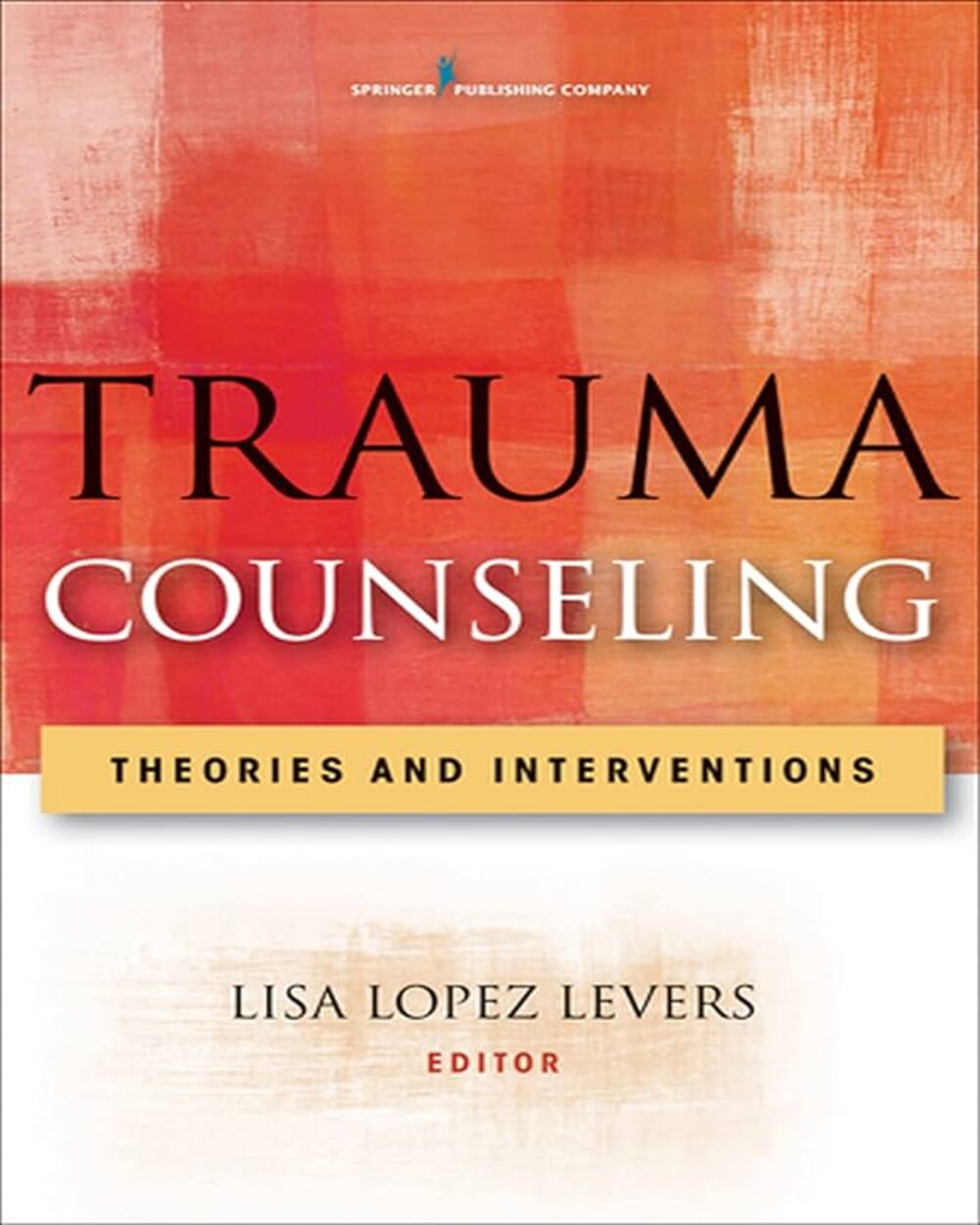 Trauma Counseling: Theories and Interventions 1st Edition