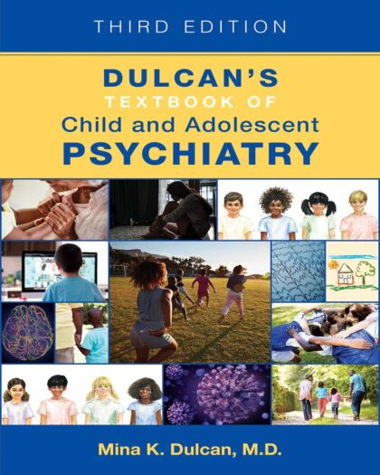 Dulcan's Textbook of Child and Adolescent Psychiatry 3rd ed. Edition