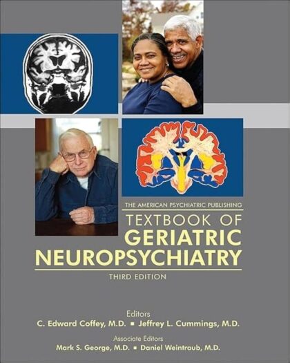 The American Psychiatric Publishing Textbook of Geriatric Neuropsychiatry 3rd Edition