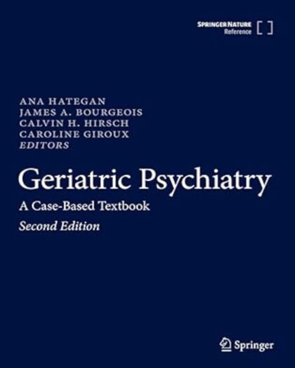 Geriatric Psychiatry: A Case-Based Textbook Second Edition 2024