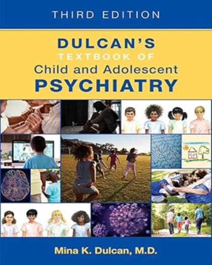 Dulcan's Textbook of Child and Adolescent Psychiatry 3rd ed. Edition