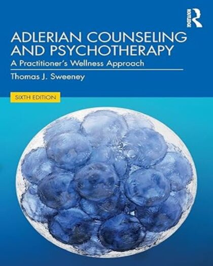 Adlerian Counseling and Psychotherapy: A Practitioner's Wellness Approach 6th Edition