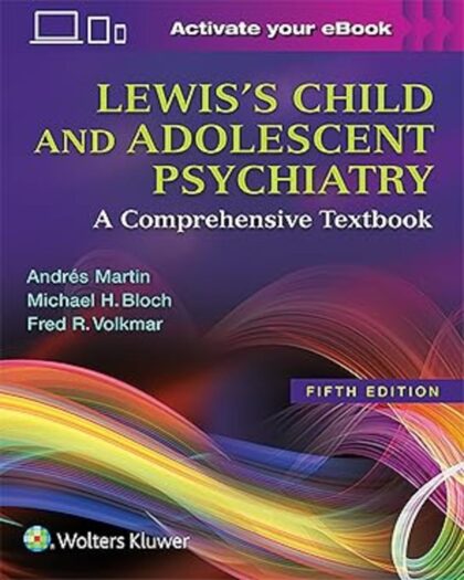 Lewis's Child and Adolescent Psychiatry: A Comprehensive Textbook 5th Edition