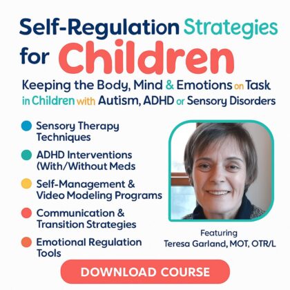 Self-Regulation Strategies for Children: Keeping the Body, Mind & Emotions on Task in Children with Autism, ADHD or Sensory Disorders