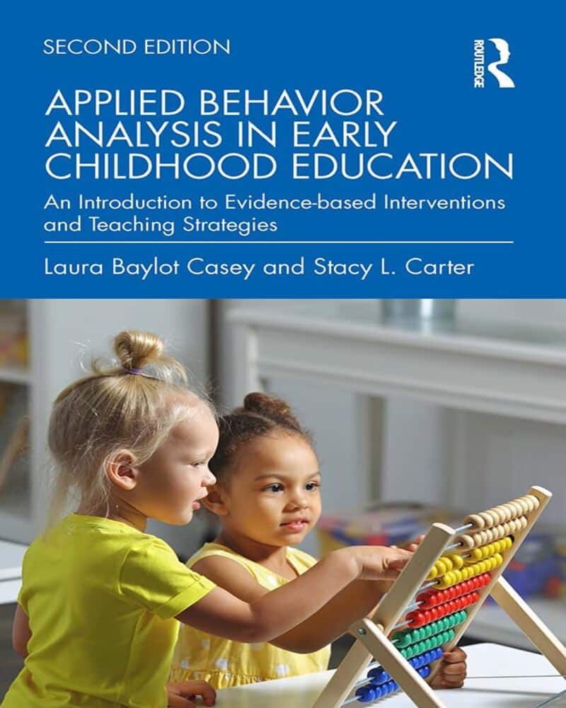 Applied Behavior Analysis in Early Childhood Education: An Introduction to Evidence-based Interventions and Teaching Strategies - 2nd Edition