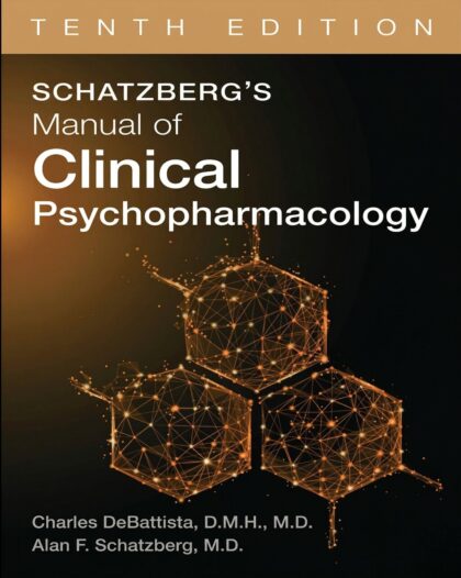 Schatzberg’s Manual of Clinical Psychopharmacology, Tenth Edition