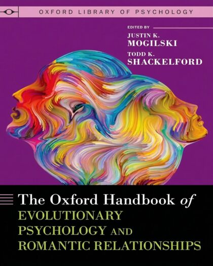 The Oxford Handbook of Evolutionary Psychology and Romantic Relationships (OXFORD LIBRARY OF PSYCHOLOGY SERIES) Kindle Edition