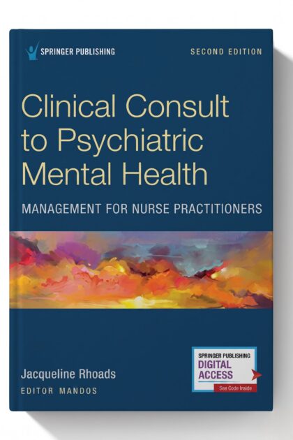 Clinical Consult to Psychiatric Mental Health Management for Nurse Practitioners, Second Edition – A Convenient, Practical, and Portable Guide of the Major DSM-5 Disorders