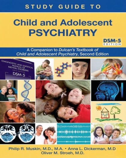 Child and Adolescent Psychiatry: A Companion to Dulcan's Textbook of Child and Adolescent Psychiatry: Dsm-5 Edition Study Guide Edition