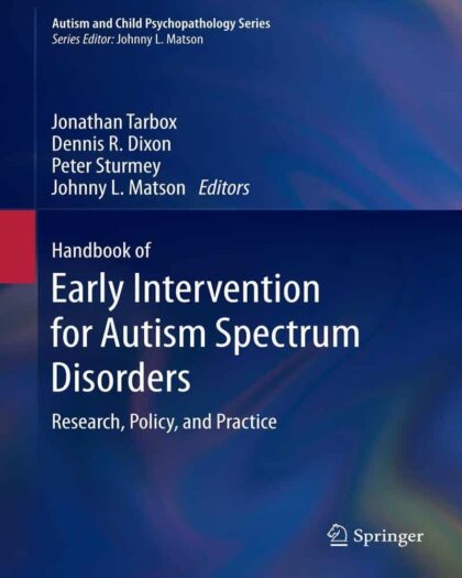 Handbook of Early Intervention for Autism Spectrum Disorders: Research, Policy, and Practice