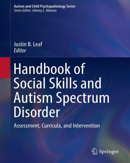 Handbook of Social Skills and Autism Spectrum Disorder: Assessment, Curricula, and Intervention