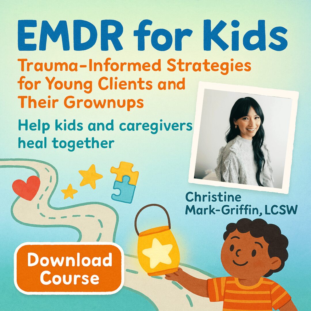 EMDR for Kids: Trauma-Informed Strategies for Young Clients and Their Grownups