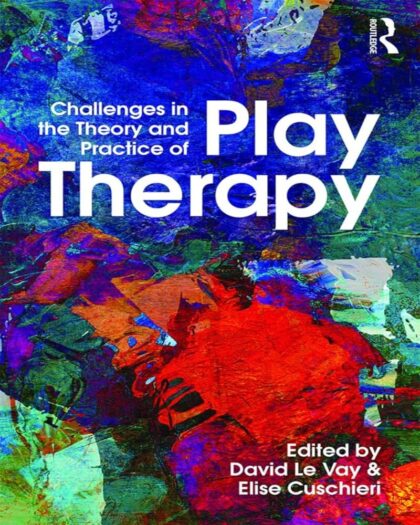 Challenges in the Theory and Practice of Play Therapy