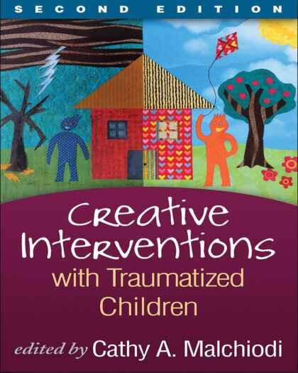 Creative Interventions with Traumatized Children - 2nd Edition