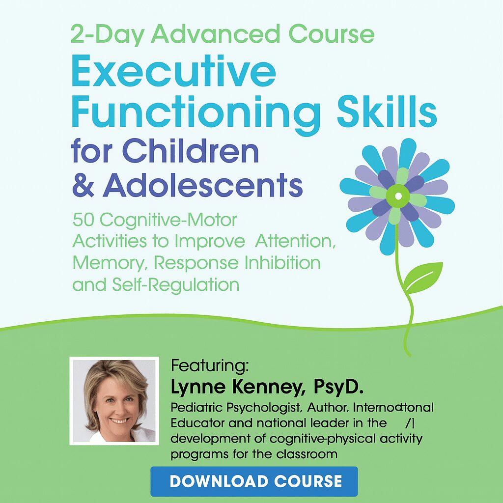 2-Day Advanced Course: Executive Functioning Skills for Children & Adolescents: 50 Cognitive-Motor Activities to Improve Attention, Memory, Response Inhibition and Self-Regulation