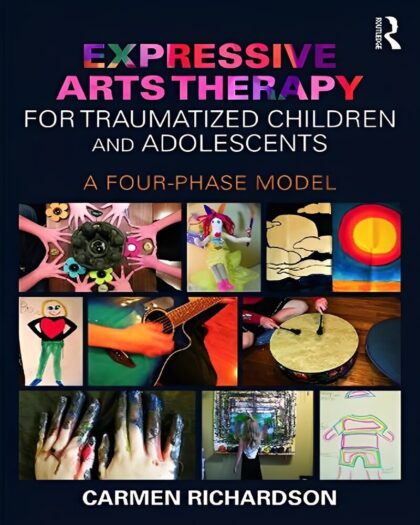 Expressive Arts Therapy for Traumatized Children and Adolescents: A Four-Phase Model
