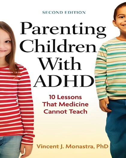 Parenting Children With ADHD: 10 Lessons That Medicine Cannot Teach (APA LifeTools Series)