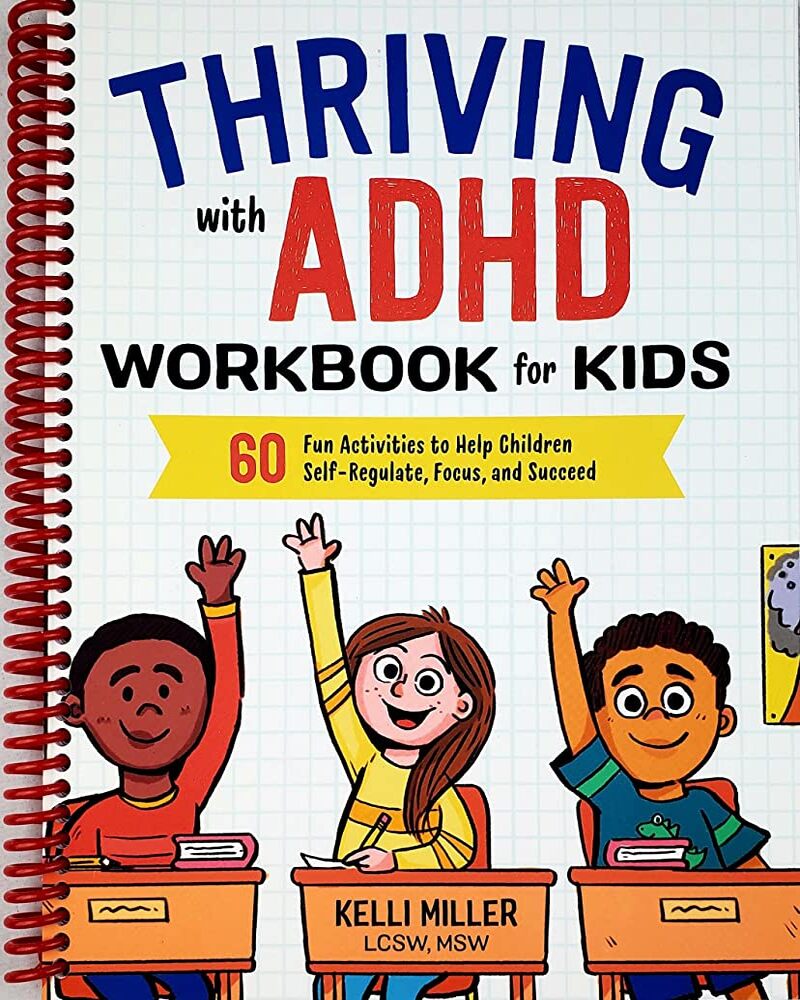 Thriving with ADHD Workbook for Kids: 60 Fun Activities to Help Children Self-Regulate, Focus, and Succeed