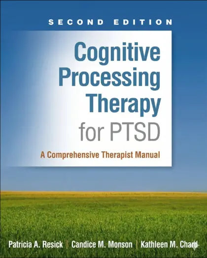 Cognitive Processing Therapy for PTSD: A Comprehensive Therapist Manual Second Edition
