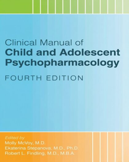 Clinical Manual of Child and Adolescent Psychopharmacology 4th Edition