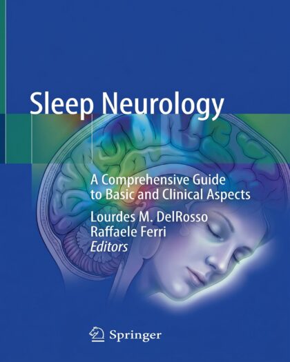 Sleep Neurology: A Comprehensive Guide to Basic and Clinical Aspects
