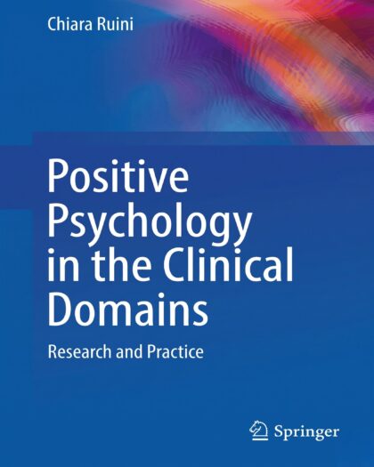 Positive Psychology in the Clinical Domains: Research and Practice