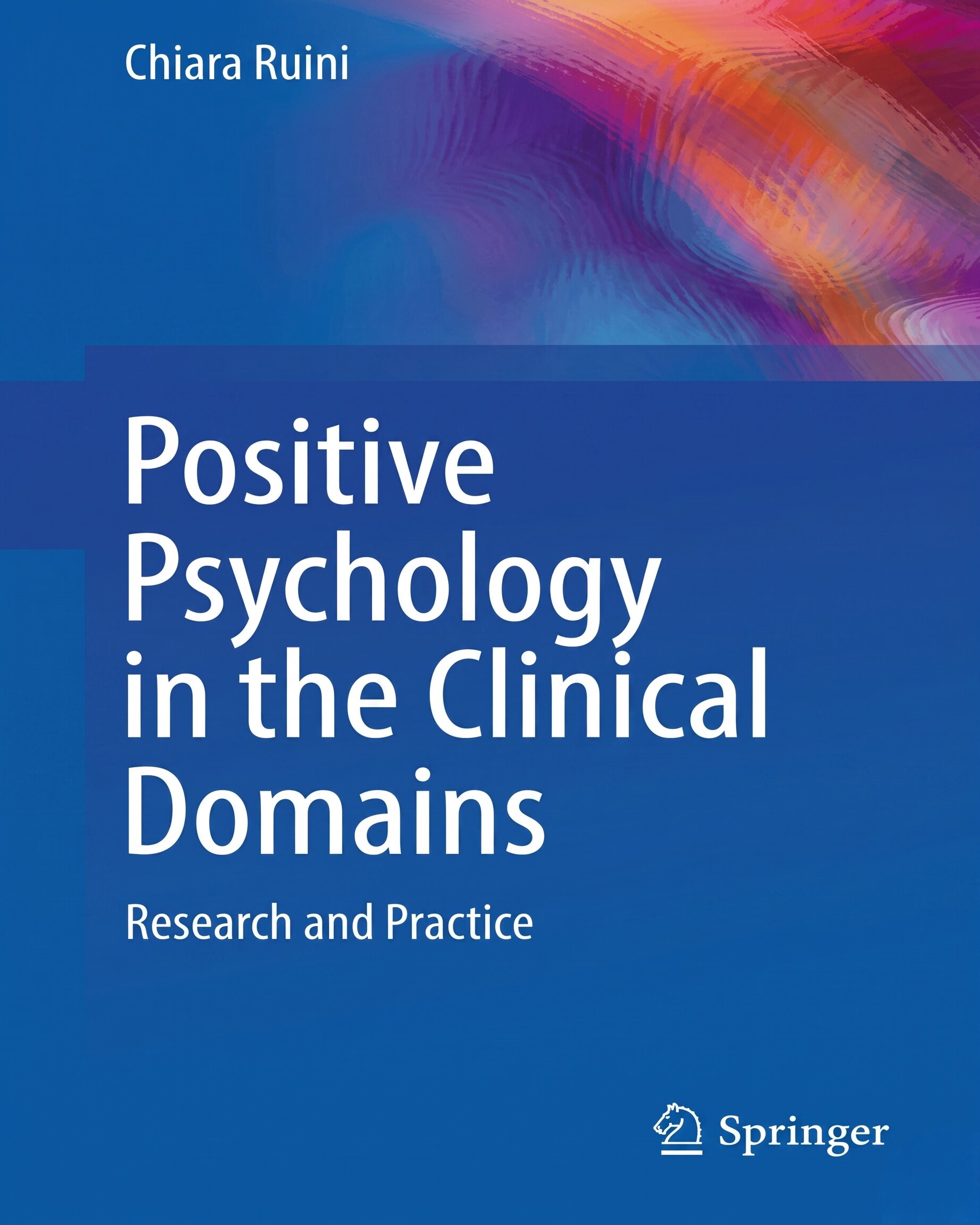 Positive Psychology in the Clinical Domains: Research and Practice